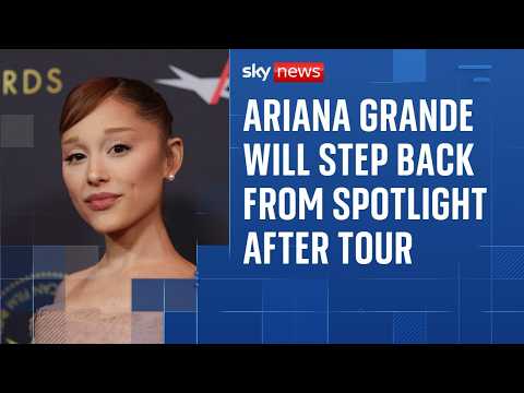 Ariana Grande to take a break from public life amid ‘endless’ scrutiny