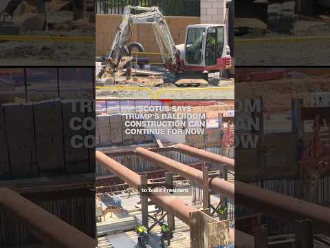 SCOTUS says Trump’s ballroom construction can continue for now