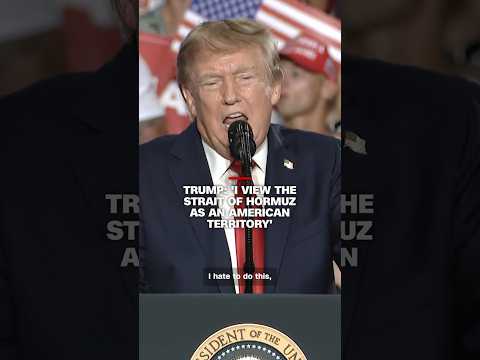 Trump: ‘I view the Strait of Hormuz as an American territory’