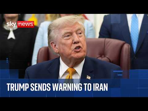 Trump warns Iran it’s the ‘last chance’ to sign a ‘good document’