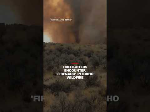 Firefighters encounter ‘firenado’ in Idaho wildfire