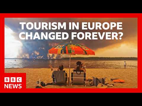 Have wildfires and heatwaves changed holidays in Europe for good? | BBC News