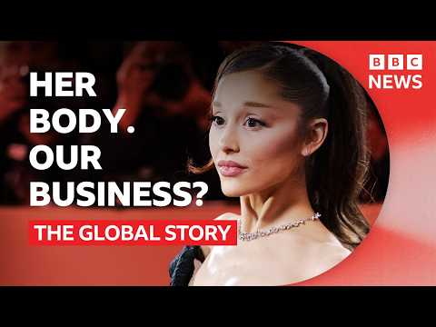 Ariana Grande: why we can’t stop talking about women’s bodies | The Global Story