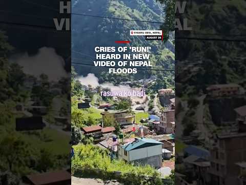 Cries of ‘Run!’ heard in new video of Nepal floods