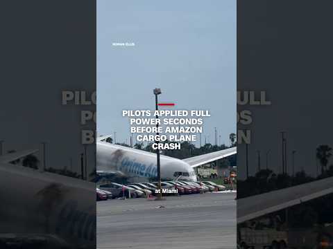 Pilots applied full power seconds before Amazon cargo plane crash