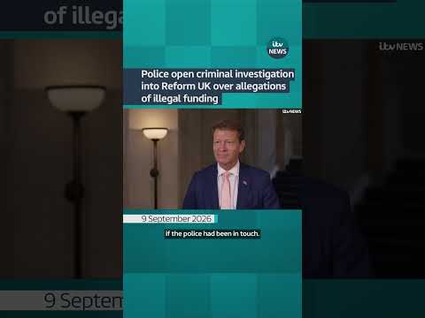 Police open criminal investigation into Reform UK over allegations of illegal funding