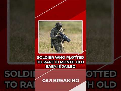 BREAKING: A soldier who plotted to rape a 10-month-old baby has beed jailed for 12 years