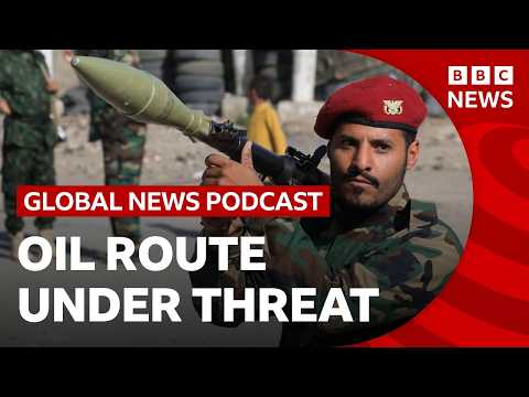 Iran-backed Houthis threaten a crucial oil route and other top stories | Global News Podcast