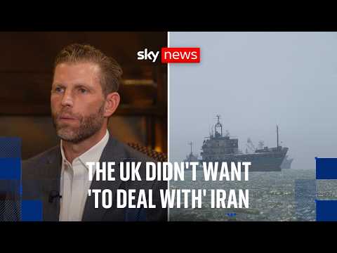 Eric Trump criticises the UK and Europe for not dealing with Iran
