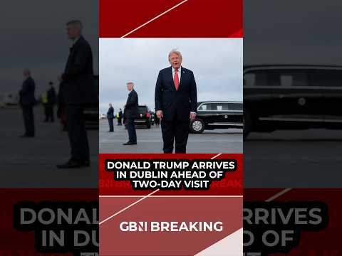 BREAKING: President Donald Trump arrives in Dublin as he kicks off a brief diplomatic visit