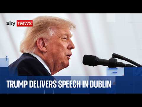 Trump delivers speech after claiming he would ‘love to see a unified Ireland’