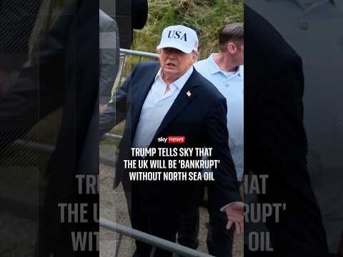 Trump tells Sky that UK will be ‘bankrupt’ without North Sea oil