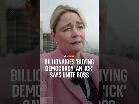 Billionaires ‘buying democracy’ an ‘ick’ says Unite boss
