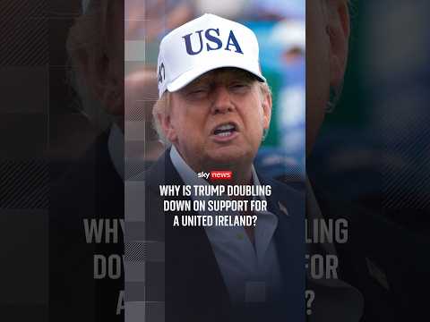 Why is Trump doubling down on support for a united Ireland?