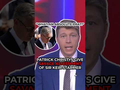 Patrick Christys gives a SAVAGE ASSESSMENT of Keir Starmer: “Absolute PRAT!”