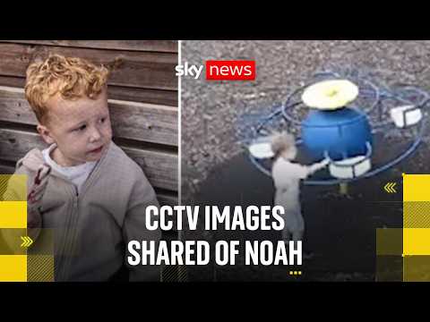 Police share new CCTV images of Noah’s last known whereabouts