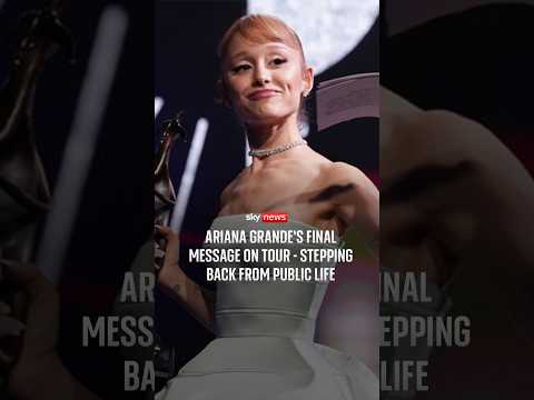 Ariana Grande’s final message on tour – stepping back from public life
