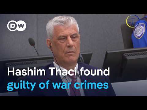 Former Kosovo president Hashim Thaci guilty of war crimes after landmark trial | DW News