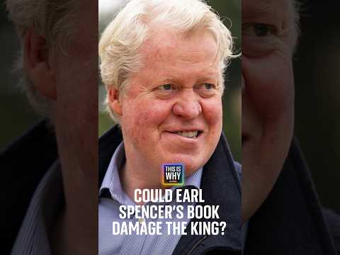 Could Earl Spencer’s book damage the King?