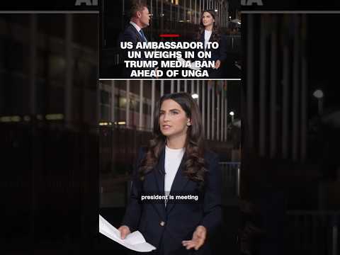 US ambassador to UN weighs in on Trump media ban ahead of UNGA