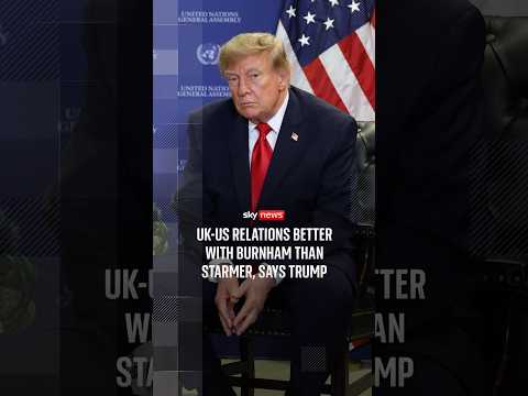 UK-US relations better with Burnham than Starmer, says Trump