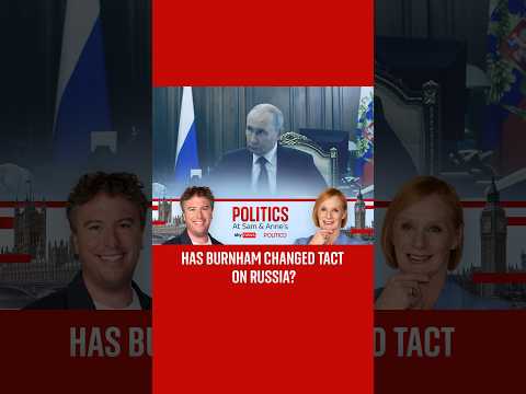Politics at Sam and Anne’s: Has Burnham changed tack on Russia?