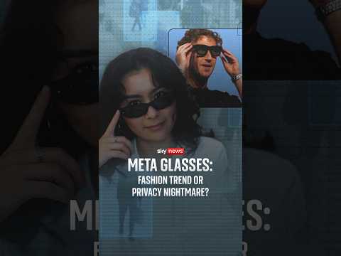 Meta Glasses: Fashion trend or privacy nightmare?