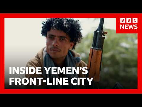 Inside Yemen’s front-line city as Houthis battle for control | BBC News