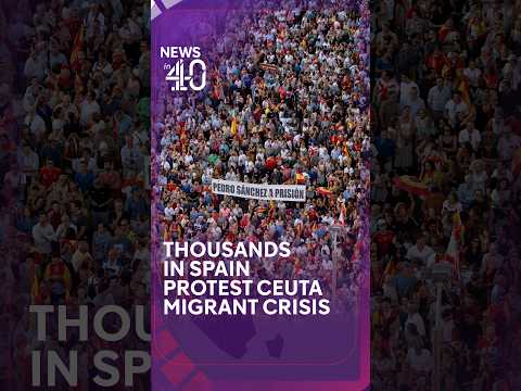 Protests in Spain over government handling of migrant crisis in Ceuta