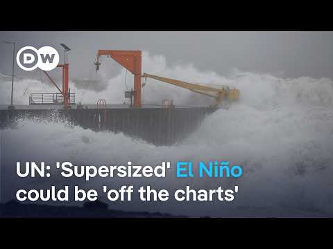 UN warns ‘supersized’ El Niño could be the strongest ever | DW News