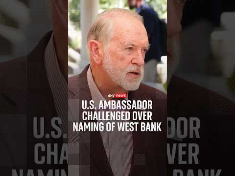 US ambassador challenged over naming of West Bank