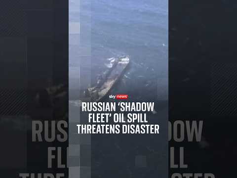 Russian ‘shadow fleet’ oil spill threatens disaster