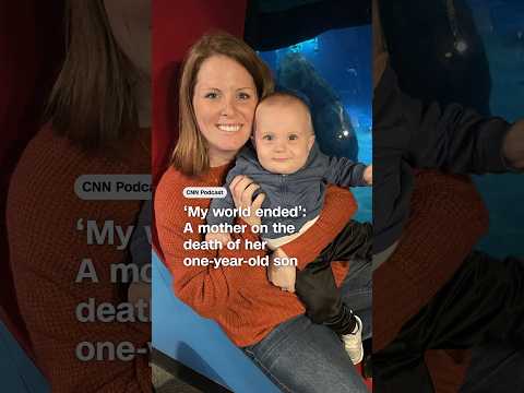 ‘My world ended’: A mother on the death of her one-year-old son