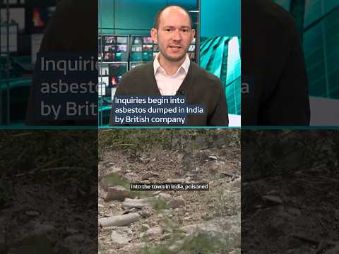 Inquiries begin into asbestos dumped in India by British company