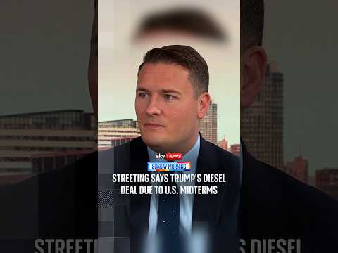 Streeting says Trump’s diesel deal due to US midterms