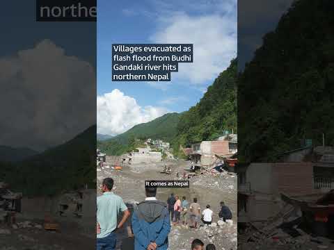 Flash flooding has forced evacuations along the Budhi Gandaki River in north-central Nepal