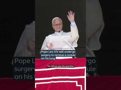 Pope Leo XIV is to have surgery this week to remove a lesion on his lung