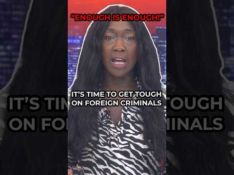 Nana Akua: It’s time to GET TOUGH on foreign criminals
