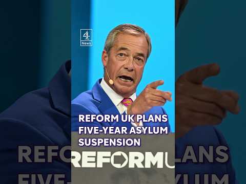 Reform UK will suspend asylum system for five years if elected