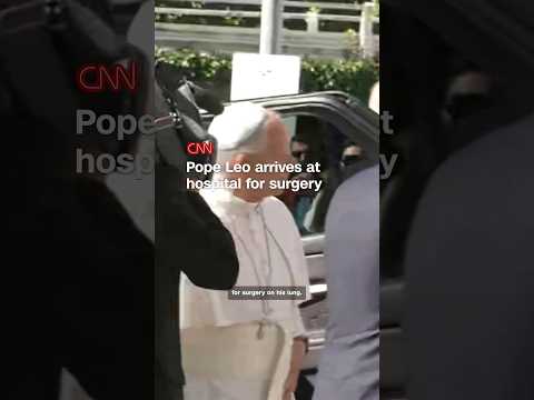 Pope Leo arrives at hospital for surgery