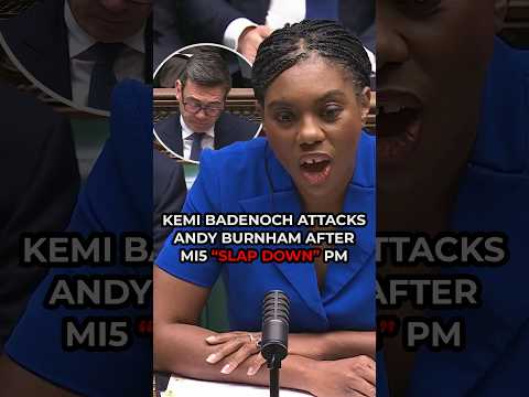 PMQs: Kemi Badenoch CHALLENGES Andy Burnham after PM “SLAPPED DOWN” by MI5