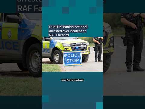 Dual UK-Iranian national arrested over incident at RAF Fairford