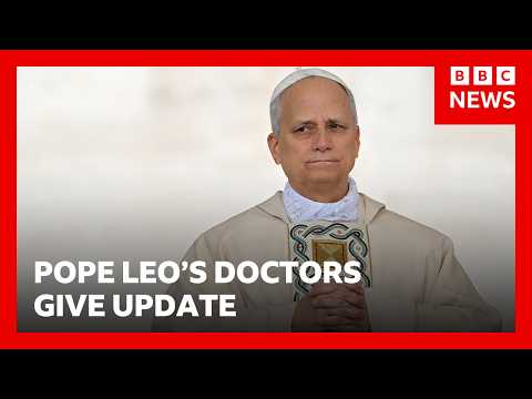 Pope Leo’s doctors give update on his condition | BBC News