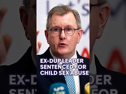 Former DUP leader sentenced to 15 years in prison for child sex abuse #JeffreyDonaldson
