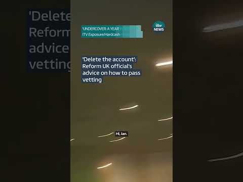 ‘Delete the account’: Reform UK official’s advice on how to pass vetting