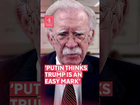 Putin thinks he’s got a friend in the White House, says John Bolton