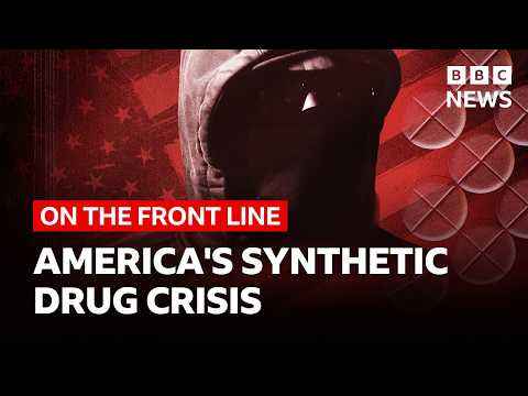 America’s Synthetic Drug Crisis | BBC News