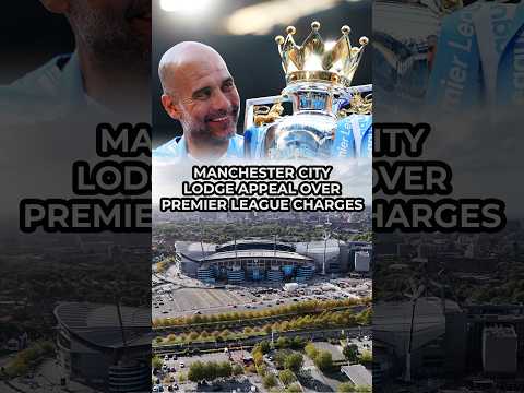 BREAKING: Manchester City lodge appeal over Premier League charges
