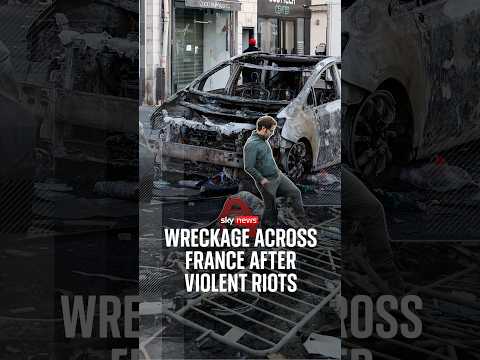 ‘Debris everywhere’: Wreckage across France after violent riots