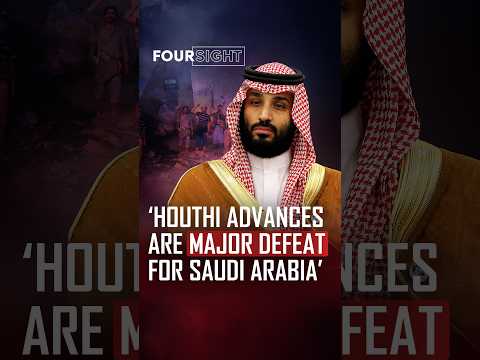‘Houthi advances are major defeat for Saudi Arabia’
